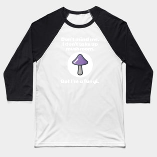 Mushroom Hunter Puns Baseball T-Shirt